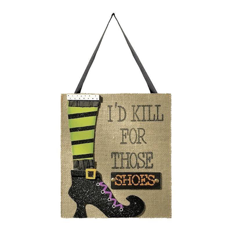 I'd Kill for Those Shoes Halloween Sign